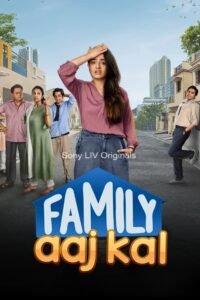 Family Aaj Kal Hindi Season Complete Watch Online HD Print Free Download