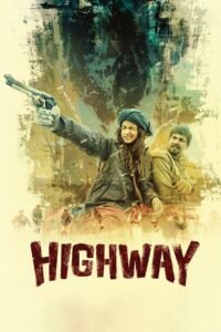 Highway Hindi Full Movie Watch Online HD Print Free Download