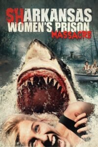 Sharkansas Women’s Prison Massacre (2015) Hindi Dubbed Full Movie Watch Online HD Print Free Download