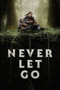 Never Let Go (2024) Hindi Dubbed Full Movie Watch Online HD Print Free Download